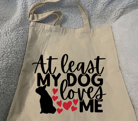 At Least My Dog Loves Me - Canvas Bag